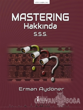 Mastering Hakkında S.S.S. - Erman Aydöner - Müzik Eğitimi Yayınları