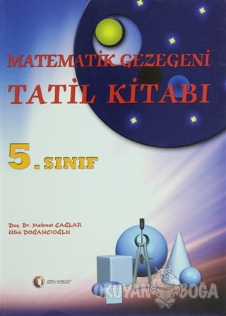 Matematik Gezegeni Tatil Kitabı 5. Sınıf - Ülkü Doğancıoğlu - ODTÜ Gel