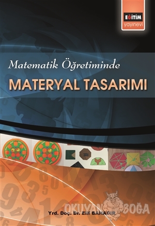 Matematik Öğretiminde Materyal Tasarımı - Elif Bahadır - Eğitim Yayıne