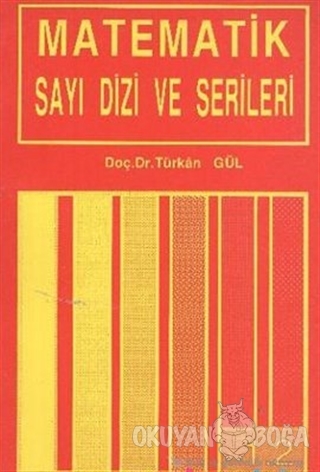 Matematik Sayı Dizi ve Serileri 1 / 2 - Türkan Gül - Bilim Teknik Yayı