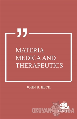 Materia Medica and Therapeutics - John B. Beck - Serüven Kitap