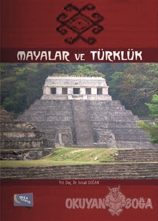 Mayalar ve Türklük (Ciltli) - İsmail Doğan - Gece Kitaplığı