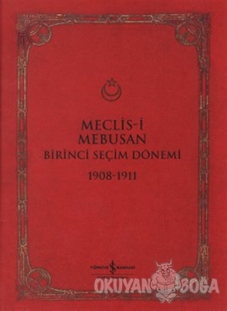 Meclis-i Mebusan Birinci Seçim Dönemi 1908-1911 - Erol Şadi Erdinç - İ