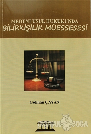 Medeni Usul Hukukunda Bilirkişilik Müessesesi - Gökhan Çayan - Legal Y