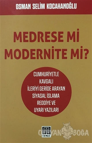 Medrese mi Modernite mi? - Osman Selim Kocahanoğlu - Temel Yayınları
