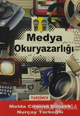 Medya Okuryazarlığı - Melda Cinman Şimşek - Parşömen Yayınları