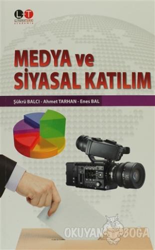 Medya ve Siyasal Katılım - Ahmet Tarhan - Literatürk Academia
