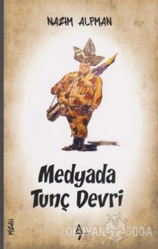Medyada Tunç Devri - Nazım Alpman - A7 Kitap