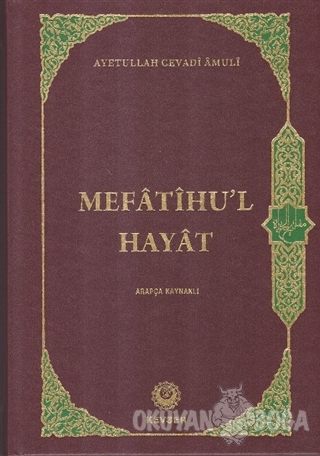 Mefatihu'l Hayat (Arapça Kaynaklı) (Ciltli) - Ayetullah Cevadi Amuli -