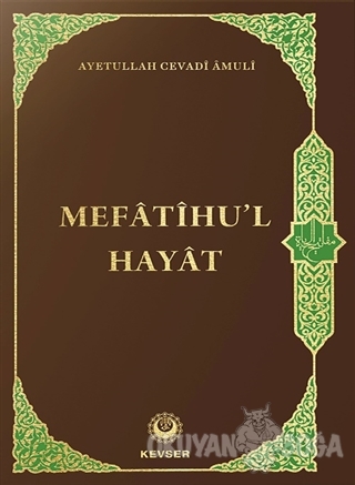 Mefatihu'l Hayat (Ciltli) - Ayetullah Cevadi Amuli - Kevser Yayınları