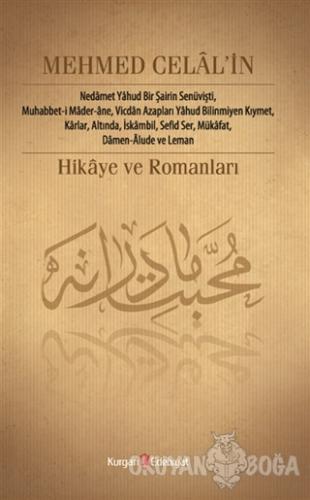 Mehmed Celal'in Hikâye ve Romanları - Nurcan Şen - Kurgan Edebiyat