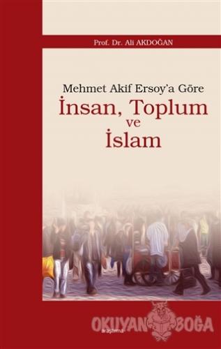 Mehmet Akif Ersoy'a Göre İnsan, Toplum ve İslam - Ali Akdoğan - Araştı