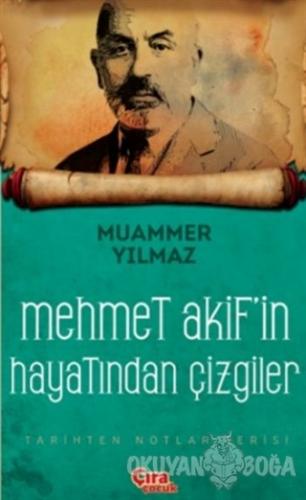 Mehmet Akif'in Şahsiyetinden Çizgiler - Muammer Yılmaz - Çıra Yayınlar