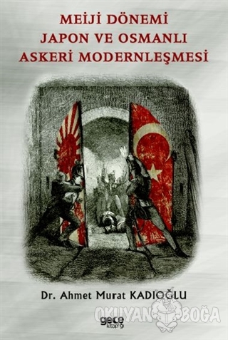 Meiji Dönemi Japon ve Osmanlı Askeri Modernleşmesi - Ahmet Murat Kadıo