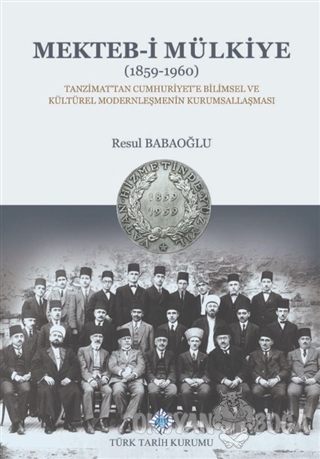 Mekteb-i Mülkiye (1859-1960) (Ciltli) - Resul Babaoğlu - Türk Tarih Ku