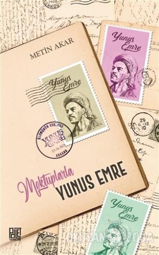Mektuplarla Yunus Emre - Metin Akar - Palet Yayınları