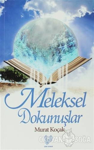 Meleksel Dokunuşlar - Murat Koçak - Çağrı Yayınları