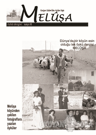 Meluşa Öykü Dergisi Sayı: 6 Nisan - Mayıs - Haziran 2019 - Kolektif - 