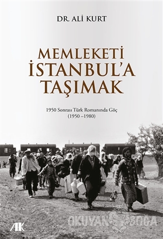 Memleketi İstanbul'a Taşımak - Ali Kurt - Akademik Kitaplar - Ders Kit