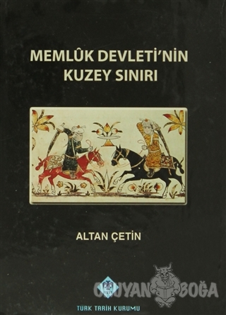 Memluk Devleti'nin Kuzey Sınırı (Ciltli) - Altan Çetin - Türk Tarih Ku