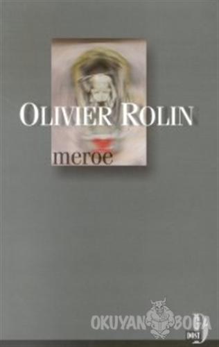 Meroe - Olivier Rolin - Dost Kitabevi Yayınları