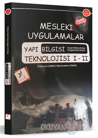 Mesleki Uygulamalar - Yapı Bilgisi Teknolojisi 1-2 - Mehmet Selçuk Gün