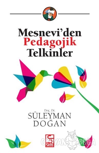 Mesnevi'den Pedagojik Telkinler - Süleyman Doğan - Selis Kitaplar
