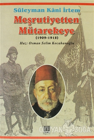 Meşrutiyetten Mütarekeye - Süleyman Kani İrtem - Temel Yayınları