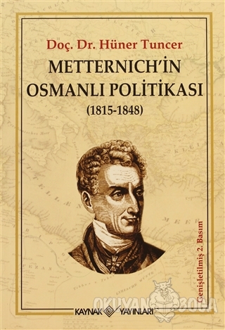 Metternich'in Osmanlı Politikası - Hüner Tuncer - Kaynak Yayınları
