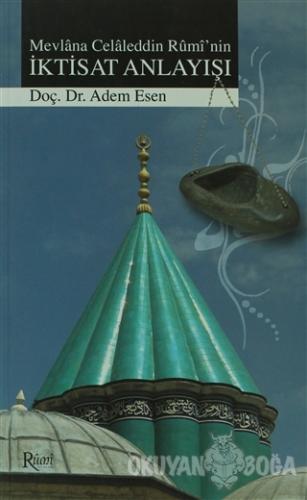 Mevlana Celaleddin Rumi'nin İktisat Anlayışı - Adem Esen - Rumi Yayınl