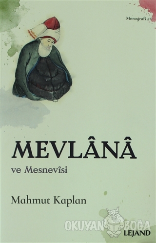 Mevlana ve Mesnevisi - Mahmut Kaplan - Lejand