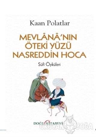Mevlana'nın Öteki Yüzü Nasreddin Hoca - Kaan Polatlar - Doğu Kitabevi