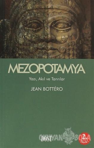 Mezopotamya Yazı, Akıl ve Tanrılar - Jean Bottero - Dost Kitabevi Yayı