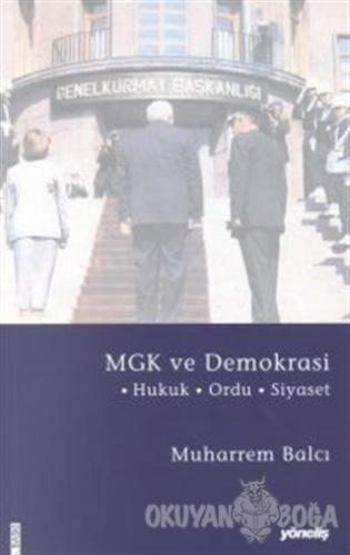 MGK ve Demokrasi Hukuk - Ordu - Siyaset - Muharrem Balcı - Yöneliş Yay
