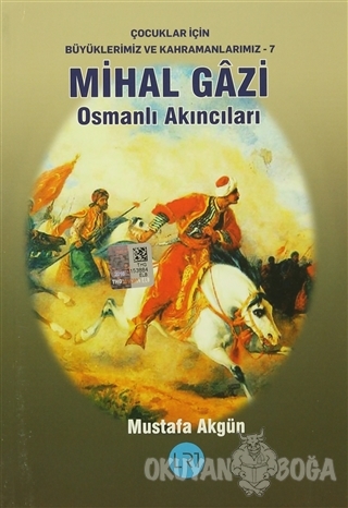 Mihal Gazi - Osmanlı Akıncıları - Mustafa Akgün - LRT Yayıncılık