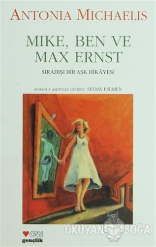 Mike, Ben ve Max Ernst - Antonia Michaelis - Can Çocuk Yayınları