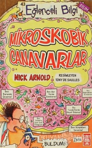Mikroskobik Canavarlar - Eğlenceli Bilgi 43 - Nick Arnold - Timaş Yayı