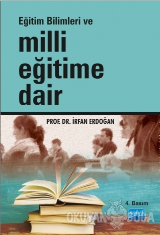 Milli Eğitime Dair - İrfan Erdoğan - Nobel Akademik Yayıncılık