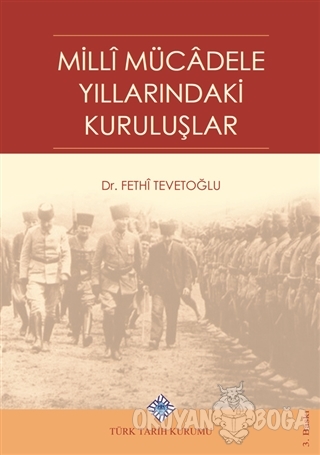 Milli Mücadele Yıllarındaki Kuruluşlar - Fethi Tevetoğlu - Türk Tarih 