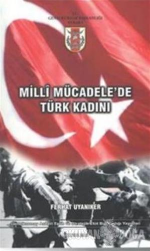 Milli Mücadele'de Türk Kadını - Ferhat Uyanıker - Genelkurmay Basımevi