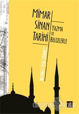 Mimar Sinan Tarihi - Yazma ve Belgelerle - Mehmet Zeki Sönmez - Kapı Y