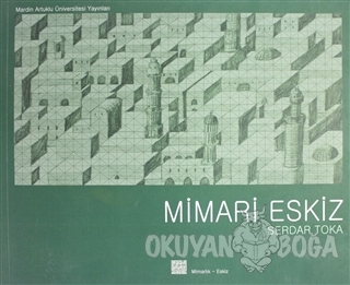 Mimari Eskiz - Serdar Toka - Mardin Artuklu Üniversitesi Yayınları