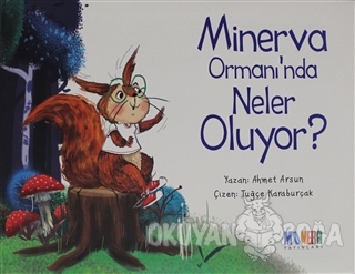Minerva Ormanı'nda Neler Oluyor? - Ahmet Arsun - Monera Yayınları