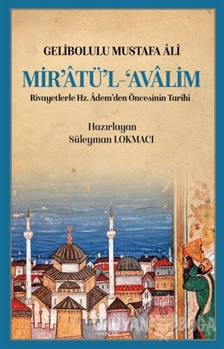 Mir'atü'l Avalim - Gelibolulu Mustafa Ali - Akıl Fikir Yayınları