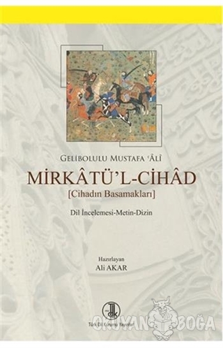 Mirkatü'l-Cihad - Gelibolulu Mustafa Ali - Türk Dil Kurumu Yayınları