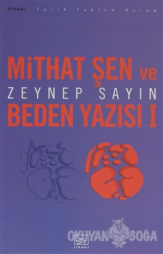 Mithat Şen ve Beden Yazısı 1 - Zeynep Sayın - İthaki Yayınları