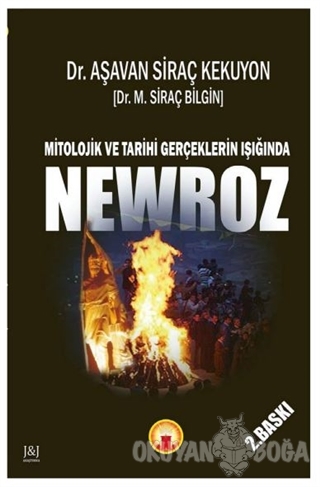 Mitolojik ve Tarihi Gerçeklerin Işığında Newroz - Aşavan Siraç Kekuyon