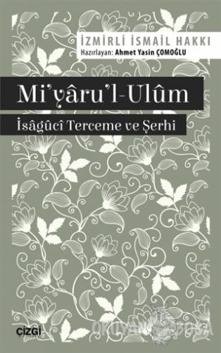 Mi'yaru'l-Ulüm - İzmirli İsmail Hakkı - Çizgi Kitabevi Yayınları