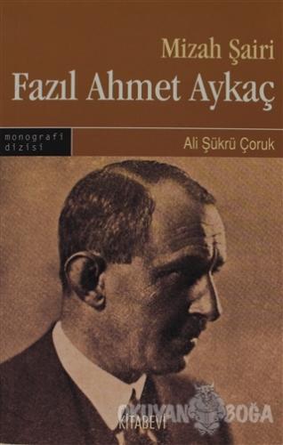 Mizah Şairi: Fazıl Ahmet Aykaç - Ali Şükrü Çoruk - Kitabevi Yayınları