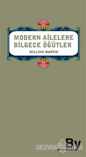 Modern Ailelere Bilgece Öğütler - William Martin - Boyner Yayınları